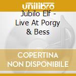 Jubilo Elf - Live At Porgy & Bess cd