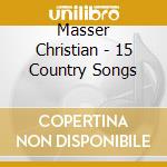 Masser Christian - 15 Country Songs cd