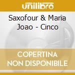 Saxofour & Maria Joao - Cinco cd musicale di Saxofour & Maria Joao