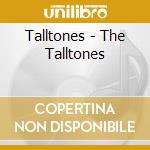 Talltones - The Talltones cd musicale di Talltones