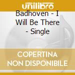 Badhoven - I Will Be There - Single cd