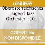 Oberosterreichisches Jugend Jazz Orchester - 10 Unterkante Luxusversion - Edition Two cd