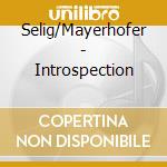 Selig/Mayerhofer - Introspection cd musicale di Selig/Mayerhofer