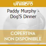 Paddy Murphy - Dog'S Dinner cd