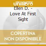 Ellen D. - Love At First Sight cd