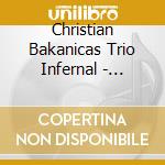 Christian Bakanicas Trio Infernal - Kilombo cd musicale di Christian Bakanicas Trio Infernal