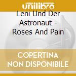 Leni Und Der Astronaut - Roses And Pain cd