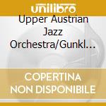 Upper Austrian Jazz Orchestra/Gunkl - Ohne Musik W?Re Das Leben