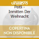 Peitli - Inmitten Der Weihnacht cd