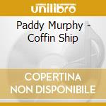 Paddy Murphy - Coffin Ship