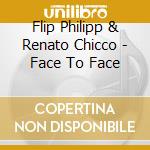 Flip Philipp & Renato Chicco - Face To Face cd