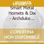 Smart Metal Hornets & Dix - Archduke Shuffle cd