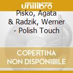 Pisko, Agata   &  Radzik, Werner - Polish Touch cd