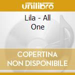 Lila - All One cd musicale di Lila