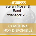 Stefan Moser & Band - Zwanzger-20 Jahre cd musicale di Stefan Moser & Band