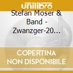 Stefan Moser & Band - Zwanzger-20 Jahre cd