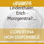 Lindenthaler, Erich - Morzgerstra? 36 cd