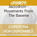 Jazzodrom - Movements From The Baseme
