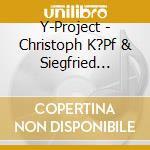 Y-Project - Christoph K?Pf & Siegfried Loidl - Go For It cd