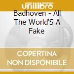Badhoven - All The World'S A Fake cd
