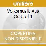 Volksmusik Aus Osttirol 1 cd musicale di Ass