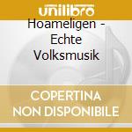 Hoameligen - Echte Volksmusik cd