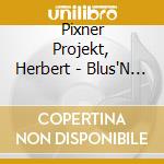 Pixner Projekt, Herbert - Blus'N Auf cd