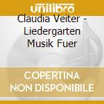 Claudia Veiter - Liedergarten Musik Fuer cd