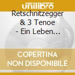 Retschnitzegger & 3 Tenoe - Ein Leben Lang, Tenorhorn cd