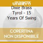 Dixie Brass Tyrol - 15 Years Of Swing cd
