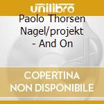 Paolo Thorsen Nagel/projekt - And On