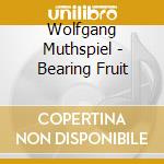 Wolfgang Muthspiel - Bearing Fruit cd