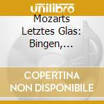 Mozarts Letztes Glas: Bingen, Mozart, Haydn, Grieg, Part, Schonfeldinger cd