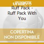 Ruff Pack - Ruff Pack With You cd