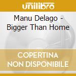 Manu Delago - Bigger Than Home cd