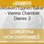 Dickbauer/Eggner/Bakanic - Vienna Chamber Diaries 2 cd