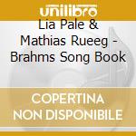 Lia Pale & Mathias Rueeg - Brahms Song Book cd