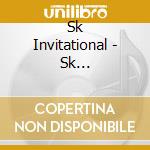 Sk Invitational - Sk Invitational cd musicale di SK INVITATIONAL