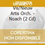 Vis/Nieuw Artis Orch. - Noach (2 Cd) cd