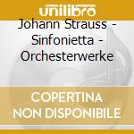 Johann Strauss - Sinfonietta - Orchesterwerke cd