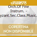 Orch.Of Fine Instrum. - Byzant.Sec.Class.Music 1 (3 Cd) cd musicale di Orch.Of Fine Instrum.