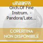 Orch.Of Fine Instrum. - Pandora/Late Byz.Music 2 cd musicale di Orch.Of Fine Instrum.