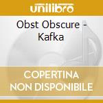 Obst Obscure - Kafka cd musicale di Obst Obscure
