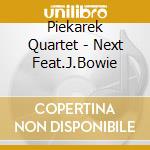 Piekarek Quartet - Next Feat.J.Bowie cd