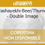 Mashayekhi-Beer/Thurner - Double Image cd musicale di Mashayekhi