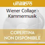 Wiener Collage - Kammermusik cd musicale di Wiener Collage