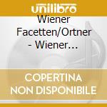 Wiener Facetten/Ortner - Wiener Facetten Vol.1 cd musicale di Wiener Facetten/Ortner