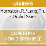 Hornstein,R./Lang,Th. - Orplid Skies cd musicale di Hornstein,R./Lang,Th.