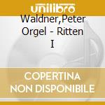 Waldner,Peter Orgel - Ritten I cd