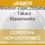 Wiedner-Zajac,Elzbieta - Takacs Klavierwerke cd